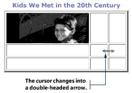 The pointer will change to a double-headed arrow